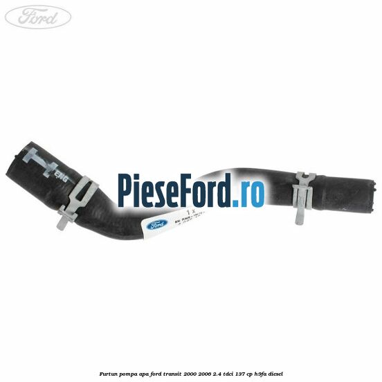 Furtun pompa apa Ford Transit 2000-2006 2.4 TDCi 137 cp H9FA diesel
