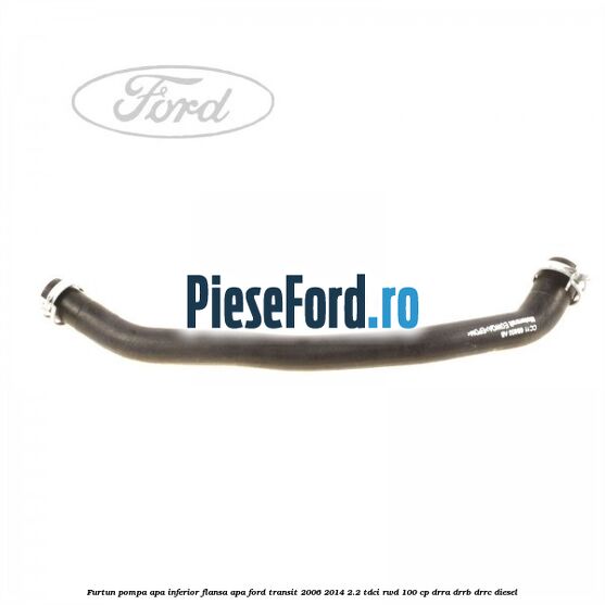 Furtun pompa apa inferior flansa apa Ford Transit 2006-2014 2.2 TDCi RWD 100 cp DRRA, DRRB, DRRC diesel