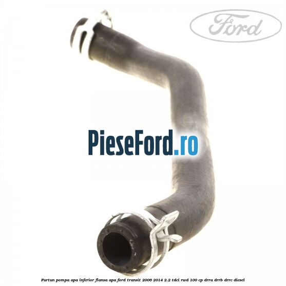 Furtun pompa apa inferior flansa apa Ford Transit 2006-2014 2.2 TDCi RWD 100 cp DRRA, DRRB, DRRC diesel