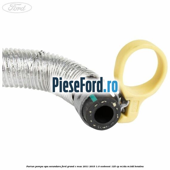 Furtun pompa apa secundara Ford Grand C-Max 2011-2015 1.0 EcoBoost 125 cp Furtun pompa apa secundara Ford Grand C-Max 2011-2015 1.0 EcoBoost 125 cp M1DA, M1DD benzina