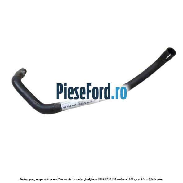 Furtun pompa apa, sistem auxiliar incalzire motor Ford Focus 2014-2018 1.5 EcoBoost 182 cp M9DA, M9DB benzina