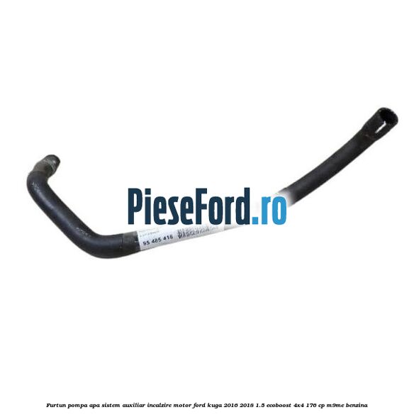Furtun pompa apa, sistem auxiliar incalzire motor Ford Kuga 2016-2018 1.5 EcoBoost 4x4 176 cp M9ME benzina