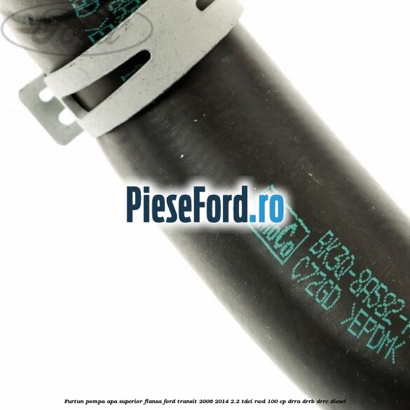 Furtun pompa apa superior flansa Ford Transit 2006-2014 2.2 TDCi RWD 100 cp DRRA, DRRB, DRRC diesel