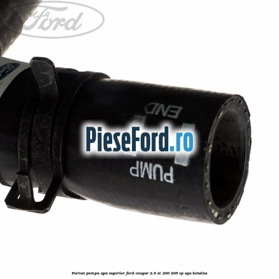 Furtun pompa apa superior Ford Cougar 2.5 ST 200 205 cp SGA benzina
