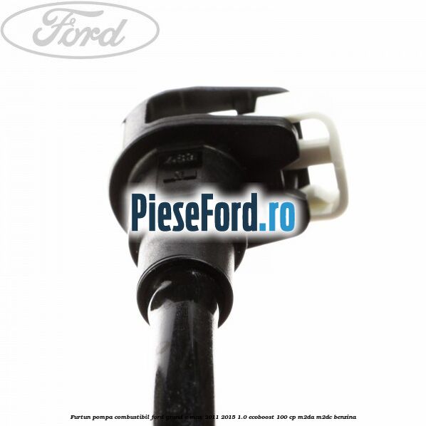 Furtun pompa combustibil Ford Grand C-Max 2011-2015 1.0 EcoBoost 100 cp M2DA, M2DC benzina
