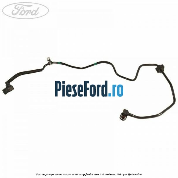 Furtun pompa vacum sistem start stop Ford B-Max 1.0 EcoBoost 120 cp M1JA benzina