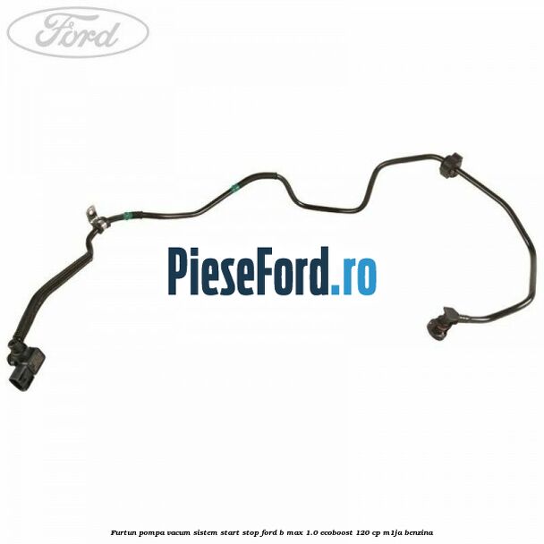 Furtun pompa vacum sistem start stop Ford B-Max 1.0 EcoBoost 120 cp M1JA benzina