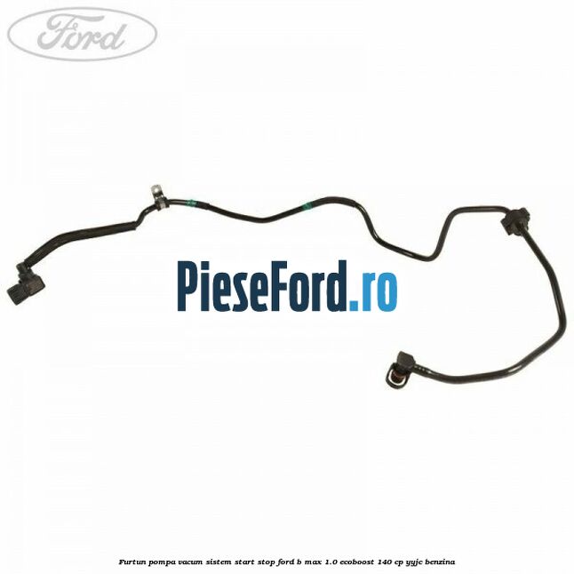 Furtun pompa vacum sistem start stop Ford B-Max 1.0 EcoBoost 140 cp YYJC benzina