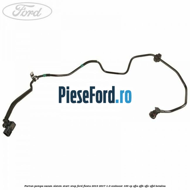 Furtun pompa vacum sistem start stop Ford Fiesta 2013-2017 1.0 EcoBoost 100 cp SFJA, SFJB, SFJC, SFJD benzina