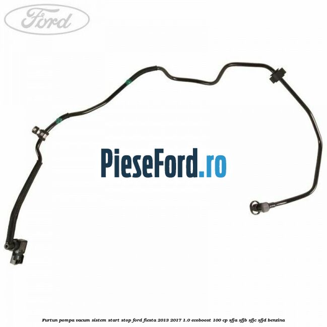 Furtun pompa vacum sistem start stop Ford Fiesta 2013-2017 1.0 EcoBoost 100 cp SFJA, SFJB, SFJC, SFJD benzina