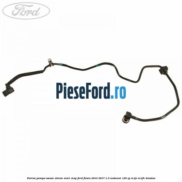 Furtun pompa vacum sistem start stop Ford Fiesta 2013-2017 1.0 EcoBoost 125 cp Furtun pompa vacum sistem start stop Ford Fiesta 2013-2017 1.0 EcoBoost 125 cp M1JE, M1JH benzina