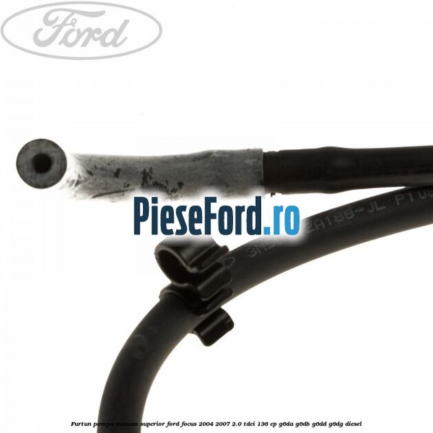 Furtun pompa vacuum superior Ford Focus 2004-2007 2.0 TDCi 136 cp Furtun pompa vacuum superior Ford Focus 2004-2007 2.0 TDCi 136 cp G6DA, G6DB, G6DD, G6DG diesel