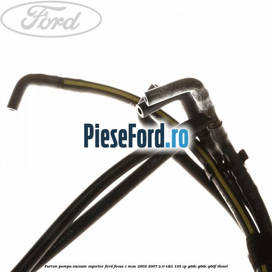 Furtun pompa vacuum superior Ford Focus C-Max 2003-2007 2.0 TDCi 133 cp G6DC, G6DE, G6DF diesel