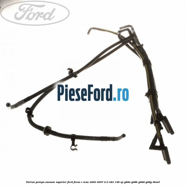 Furtun pompa vacuum superior Ford Focus C-Max 2003-2007 2.0 TDCi 136 cp Furtun pompa vacuum superior Ford Focus C-Max 2003-2007 2.0 TDCi 136 cp G6DA, G6DB, G6DD, G6DG diesel