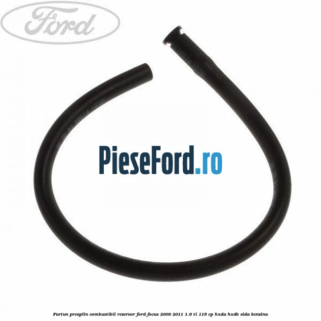 Furtun preaplin combustibil rezervor Ford Focus 2008-2011 1.6 Ti 115 cp HXDA, HXDB, SIDA benzina