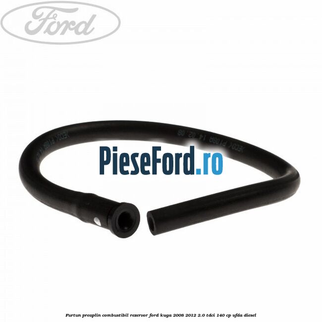 Furtun preaplin combustibil rezervor Ford Kuga 2008-2012 2.0 TDCI 140 cp UFDA diesel