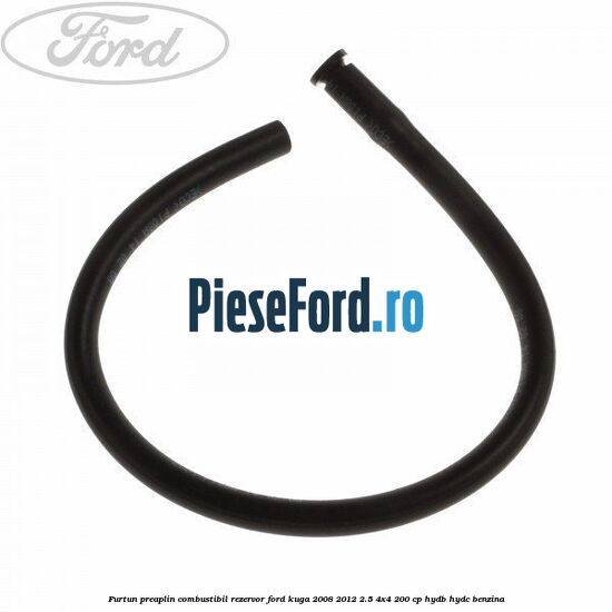 Furtun preaplin combustibil rezervor Ford Kuga 2008-2012 2.5 4x4 200 cp HYDB, HYDC benzina