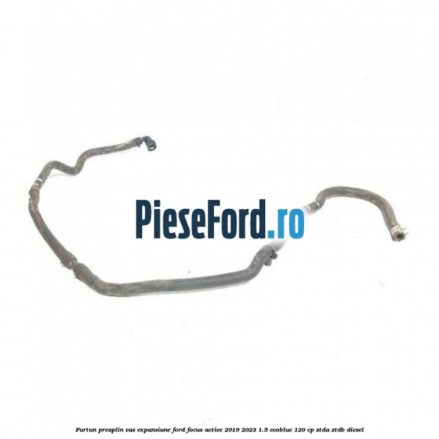 Furtun preaplin vas expansiune Ford Focus Active 2019-2023 1.5 EcoBlue 120 cp ZTDA, ZTDB diesel