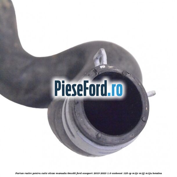 Furtun racire pentru cutie viteze manuala 6MX65 Ford EcoSport 2019-2023 1.0 EcoBoost 125 cp M1JC, M1JJ, M1JU benzina