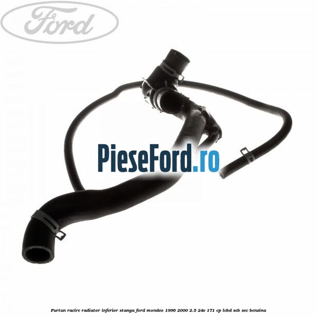 Furtun racire radiator inferior, stanga Ford Mondeo 1996-2000 2.5 24V 171 cp LCBD, SEB, SEC benzina