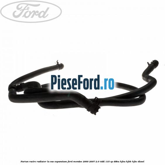 Furtun racire radiator la vas expansiune Ford Mondeo 2000-2007 2.0 TDDI 115 cp Furtun racire radiator la vas expansiune Ford Mondeo 2000-2007 2.0 TDDI 115 cp D6BA, HJBA, HJBB, HJBC diesel