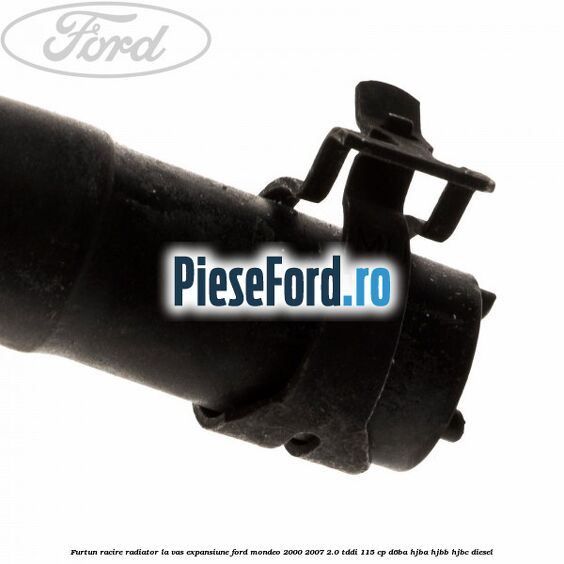Furtun racire radiator la vas expansiune Ford Mondeo 2000-2007 2.0 TDDI 115 cp Furtun racire radiator la vas expansiune Ford Mondeo 2000-2007 2.0 TDDI 115 cp D6BA, HJBA, HJBB, HJBC diesel