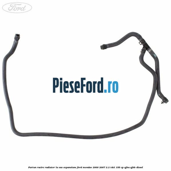 Furtun racire radiator la vas expansiune Ford Mondeo 2000-2007 2.2 TDCi 155 cp QJBA, QJBB diesel