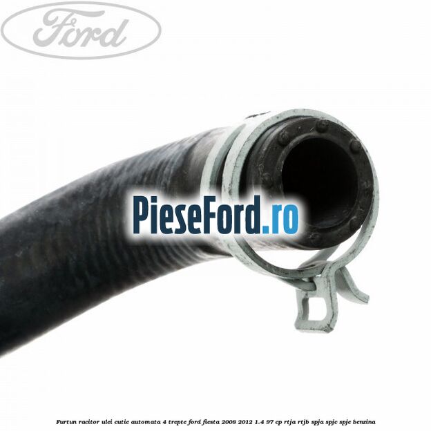 Furtun racitor ulei cutie automata 4 trepte Ford Fiesta 2008-2012 1.4 97 cp RTJA, RTJB, SPJA, SPJC, SPJE benzina