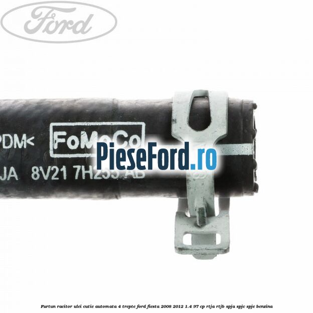 Furtun racitor ulei cutie automata 4 trepte Ford Fiesta 2008-2012 1.4 97 cp RTJA, RTJB, SPJA, SPJC, SPJE benzina