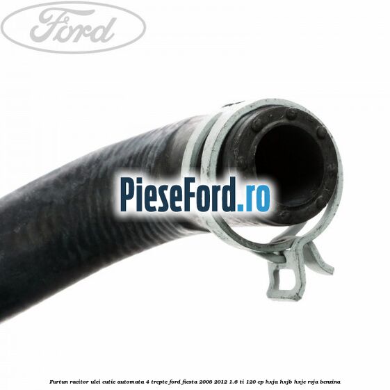 Furtun racitor ulei cutie automata 4 trepte Ford Fiesta 2008-2012 1.6 Ti 120 cp HXJA, HXJB, HXJE, RVJA benzina