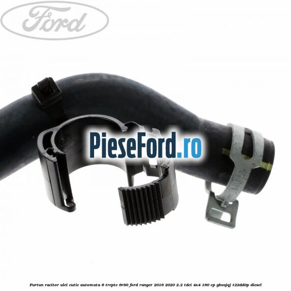 Furtun racitor ulei cutie automata 6 trepte 6R80 Ford Ranger 2016-2020 2.2 TDCi 4x4 160 cp Furtun racitor ulei cutie automata 6 trepte 6R80 Ford Ranger 2016-2020 2.2 TDCi 4x4 160 cp GBVAJQJ, T22DD0P diesel