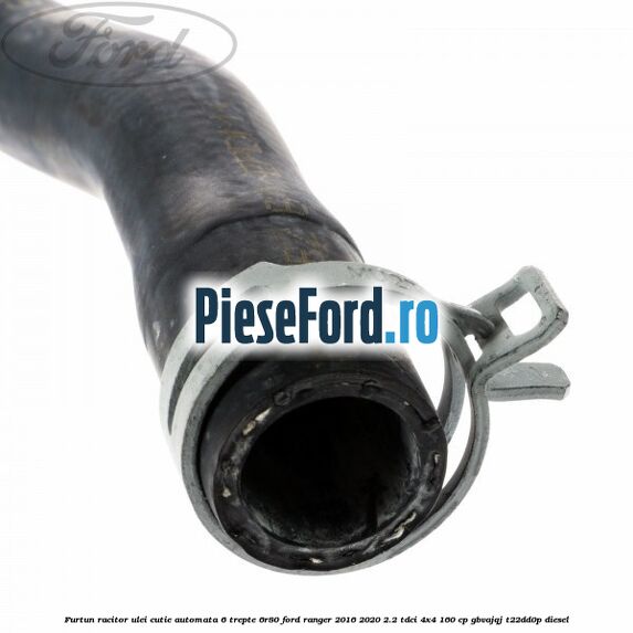 Furtun racitor ulei cutie automata 6 trepte 6R80 Ford Ranger 2016-2020 2.2 TDCi 4x4 160 cp Furtun racitor ulei cutie automata 6 trepte 6R80 Ford Ranger 2016-2020 2.2 TDCi 4x4 160 cp GBVAJQJ, T22DD0P diesel