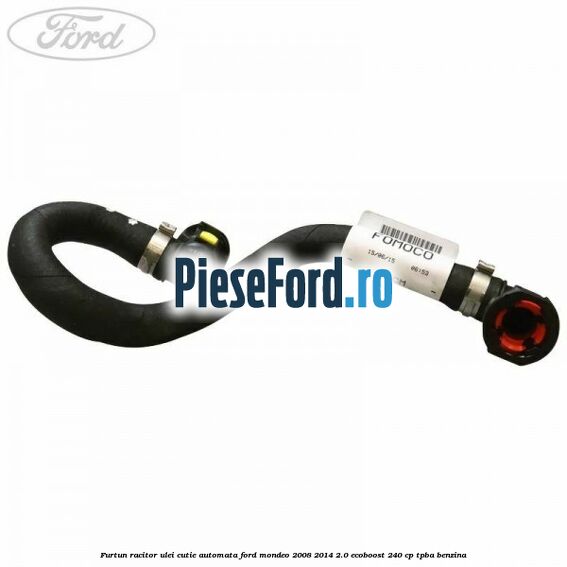 Furtun racitor ulei cutie automata Ford Mondeo 2008-2014 2.0 EcoBoost 240 cp Furtun racitor ulei cutie automata Ford Mondeo 2008-2014 2.0 EcoBoost 240 cp TPBA benzina