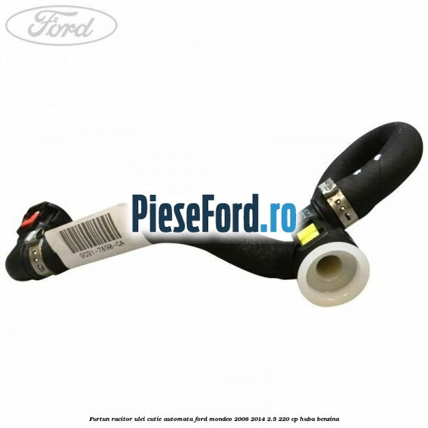 Furtun racitor ulei cutie automata Ford Mondeo 2008-2014 2.5 220 cp Furtun racitor ulei cutie automata Ford Mondeo 2008-2014 2.5 220 cp HUBA benzina