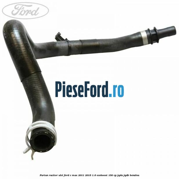 Furtun racitor ulei Ford C-Max 2011-2015 1.6 EcoBoost 150 cp Furtun racitor ulei Ford C-Max 2011-2015 1.6 EcoBoost 150 cp JQDA, JQDB benzina