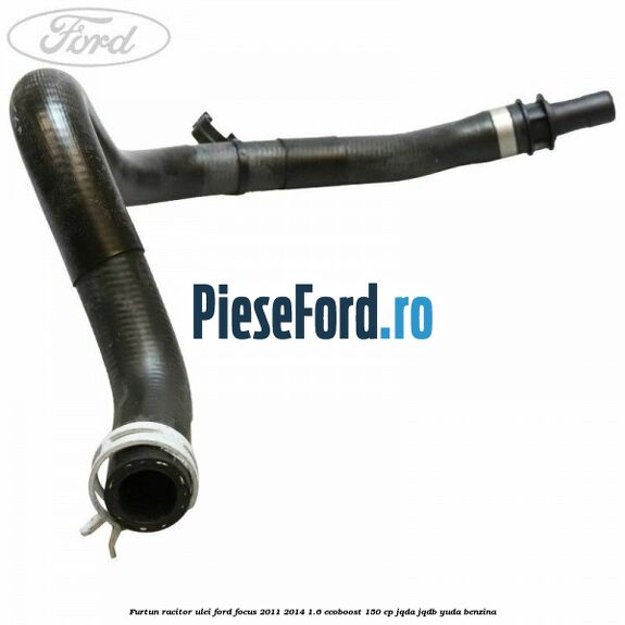 Furtun racitor ulei Ford Focus 2011-2014 1.6 EcoBoost 150 cp JQDA, JQDB, YUDA benzina
