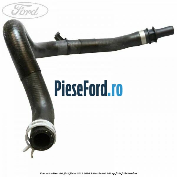 Furtun racitor ulei Ford Focus 2011-2014 1.6 EcoBoost 182 cp JTDA, JTDB benzina