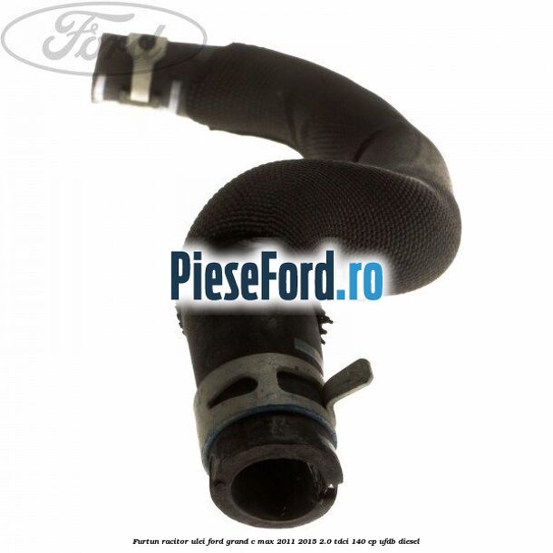Furtun racitor ulei Ford Grand C-Max 2011-2015 2.0 TDCi 140 cp UFDB diesel