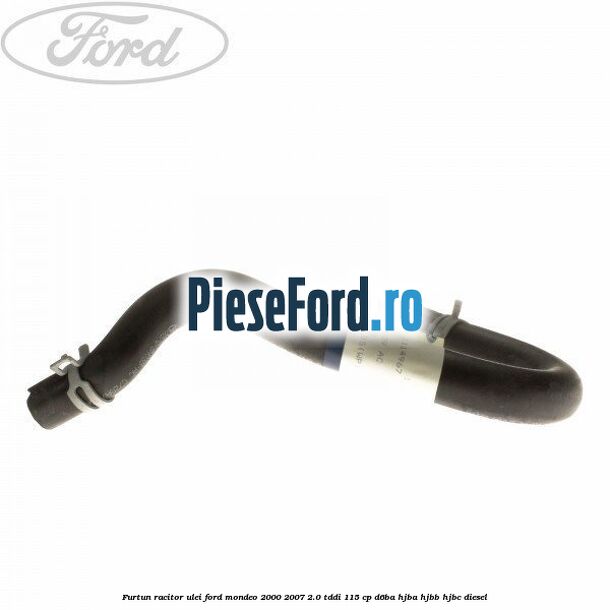 Furtun racitor ulei Ford Mondeo 2000-2007 2.0 TDDI 115 cp Furtun racitor ulei Ford Mondeo 2000-2007 2.0 TDDI 115 cp D6BA, HJBA, HJBB, HJBC diesel