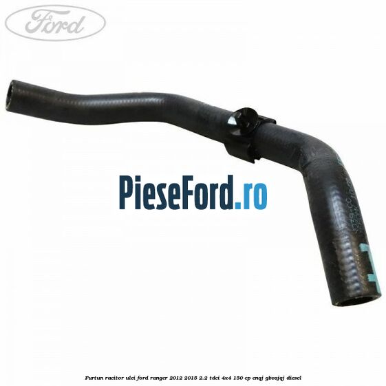 Furtun racitor ulei Ford Ranger 2012-2015 2.2 TDCi 4x4 150 cp ENQJ, GBVAJQJ diesel