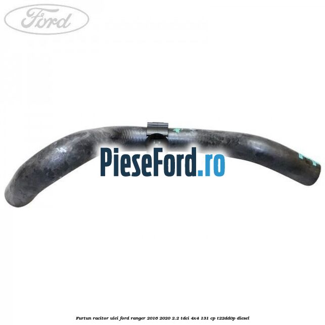 Furtun racitor ulei Ford Ranger 2016-2020 2.2 TDCi 4x4 131 cp T22DD0P diesel