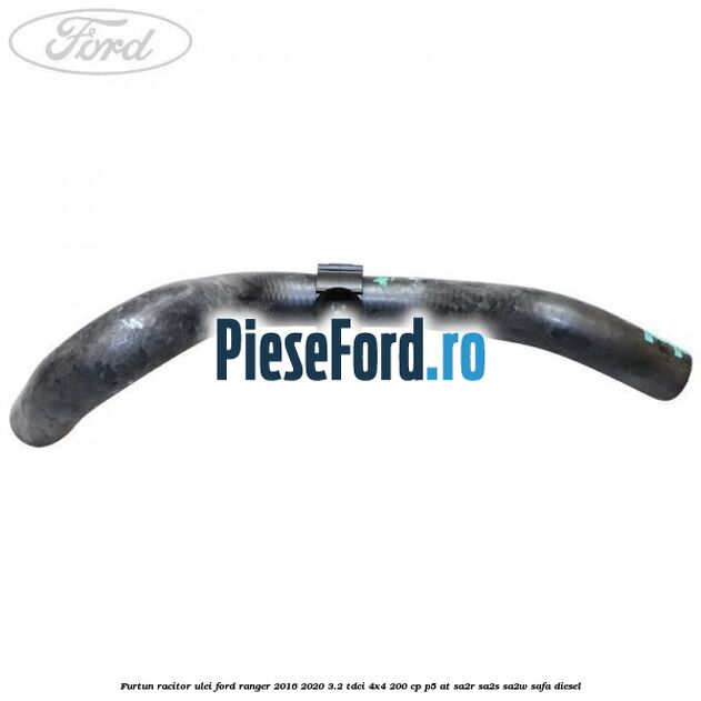 Furtun racitor ulei Ford Ranger 2016-2020 3.2 TDCi 4x4 200 cp P5-AT, SA2R, SA2S, SA2W, SAFA diesel