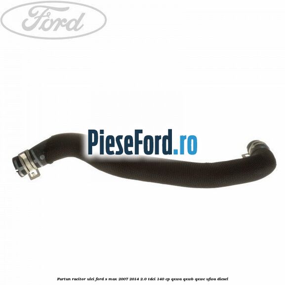 Furtun racitor ulei Ford S-Max 2007-2014 2.0 TDCi 140 cp QXWA, QXWB, QXWC, UFWA diesel