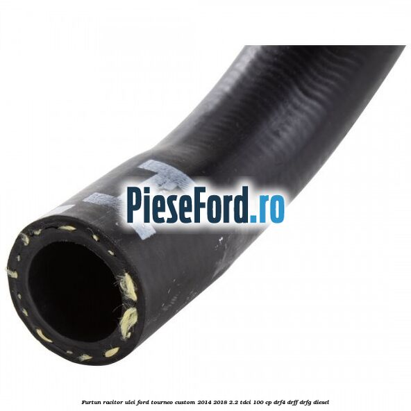 Furtun racitor ulei Ford Tourneo Custom 2014-2018 2.2 TDCi 100 cp DRF4, DRFF, DRFG diesel