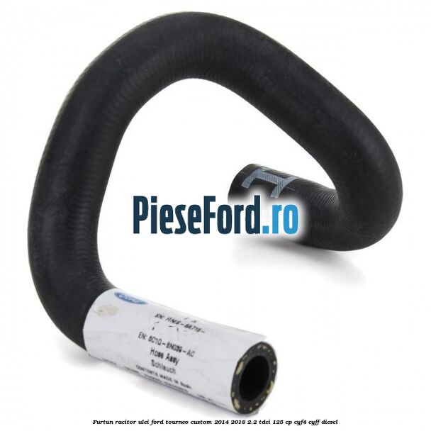 Furtun racitor ulei Ford Tourneo Custom 2014-2018 2.2 TDCi 125 cp CYF4, CYFF diesel