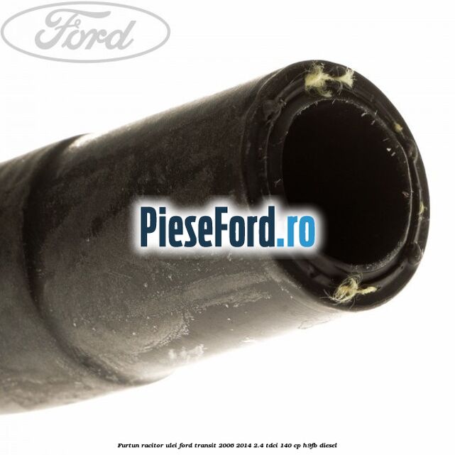 Furtun racitor ulei Ford Transit 2006-2014 2.4 TDCi 140 cp H9FB diesel