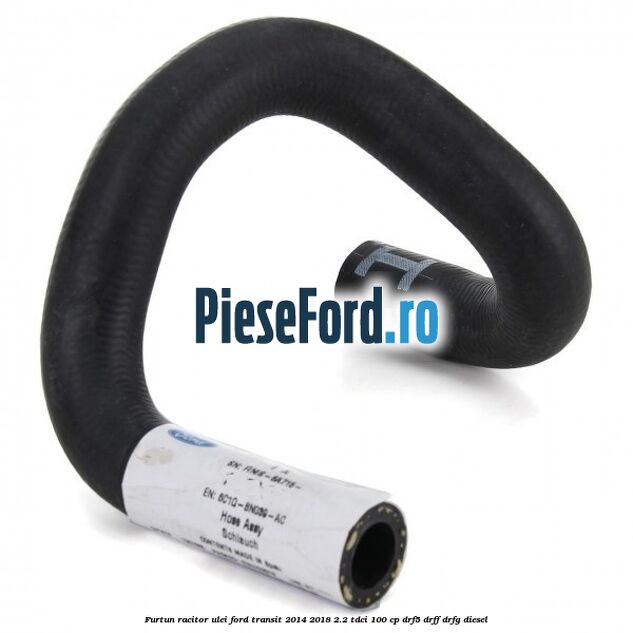 Furtun racitor ulei Ford Transit 2014-2018 2.2 TDCi 100 cp DRF5, DRFF, DRFG diesel