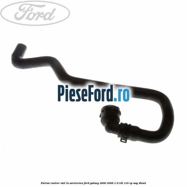 Furtun racitor ulei la aeroterma Ford Galaxy 2000-2006 1.9 TDI 115 cp AUY diesel