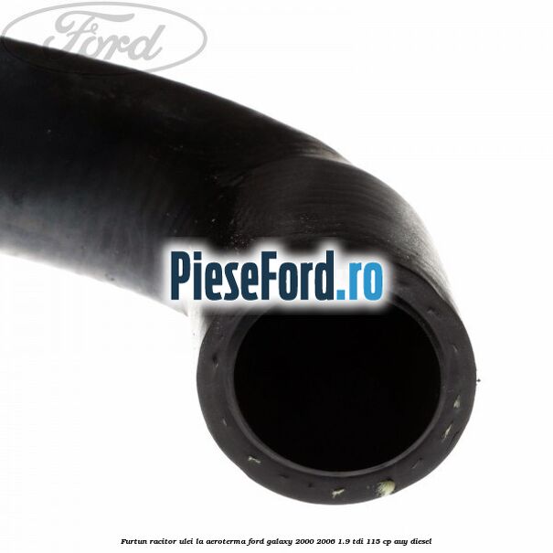 Furtun racitor ulei la aeroterma Ford Galaxy 2000-2006 1.9 TDI 115 cp AUY diesel