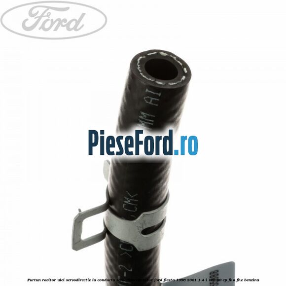 Furtun racitor ulei servodirectie la conducta servodirectie retur Ford Fiesta 1996-2001 1.4 i 16V 90 cp FHA, FHE benzina